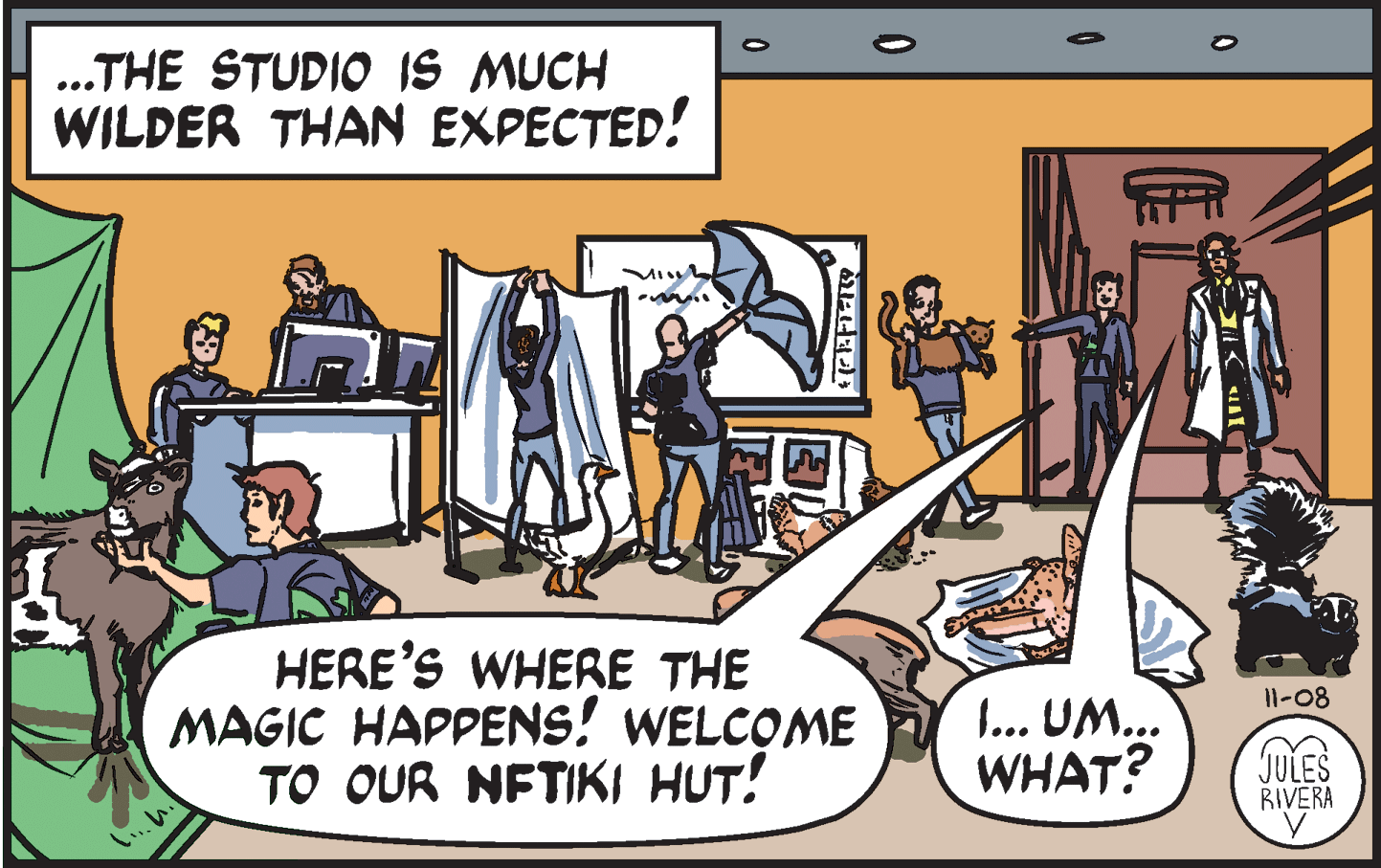 People OCR: ..THE STUDIO IS MUCH WILDER THAN EXPECTED! MI HERE'S WHERE THE MAGIC HAPPENS! WELCOME TO OUR NFTIKI HUT! I1-08 1... UM.. WHAT? JULES RIVERA ..THE STUDIO IS MUCH WILDER THAN EXPECTED! MI HERE'S WHERE THE MAGIC HAPPENS! WELCOME TO OUR NFTIKI HUT! I1-08 1... UM.. WHAT? JULES RIVERA
