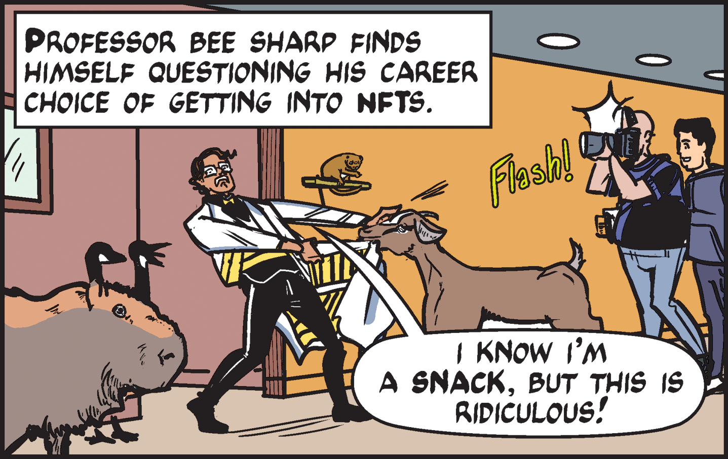 Illustration OCR: PROFESSOR BEE SHARP FINDS HIMSELF QUESTIONING HIS CAREER CHOICE OF GETTING INTO NFTS. Fleah! I KNOW I'M A SNACKBUT THIS IS RIDICULOUS! PROFESSOR BEE SHARP FINDS HIMSELF QUESTIONING HIS CAREER CHOICE OF GETTING INTO NFTS. Fleah! I KNOW I'M A SNACKBUT THIS IS RIDICULOUS!