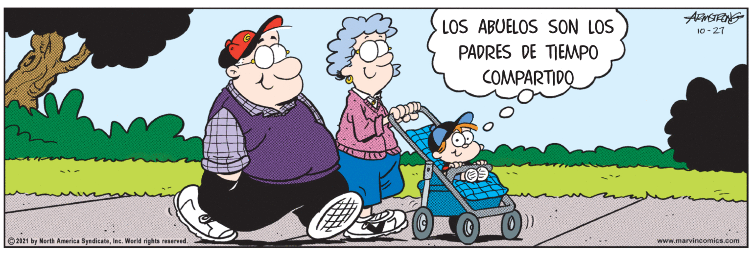 Art OCR: LOS ABUELOS SON LOS 10 - 27 PADRES DE TIEMPO COMPARTIDO © 2021 by North America SyndicateInc. World rights reserved www.marvincomics.com LOS ABUELOS SON LOS 10 - 27 PADRES DE TIEMPO COMPARTIDO © 2021 by North America SyndicateInc. World rights reserved www.marvincomics.com