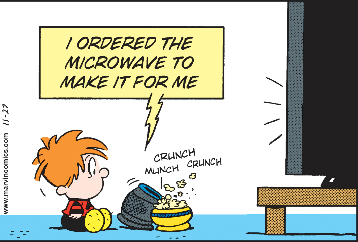 Art OCR: I ORDERED THE MICROWAVE TO MAKE IT FOR ME CRUNCH MUNCH CRUNCH www.marvincomics.com /-27 I ORDERED THE MICROWAVE TO MAKE IT FOR ME CRUNCH MUNCH CRUNCH www.marvincomics.com /-27