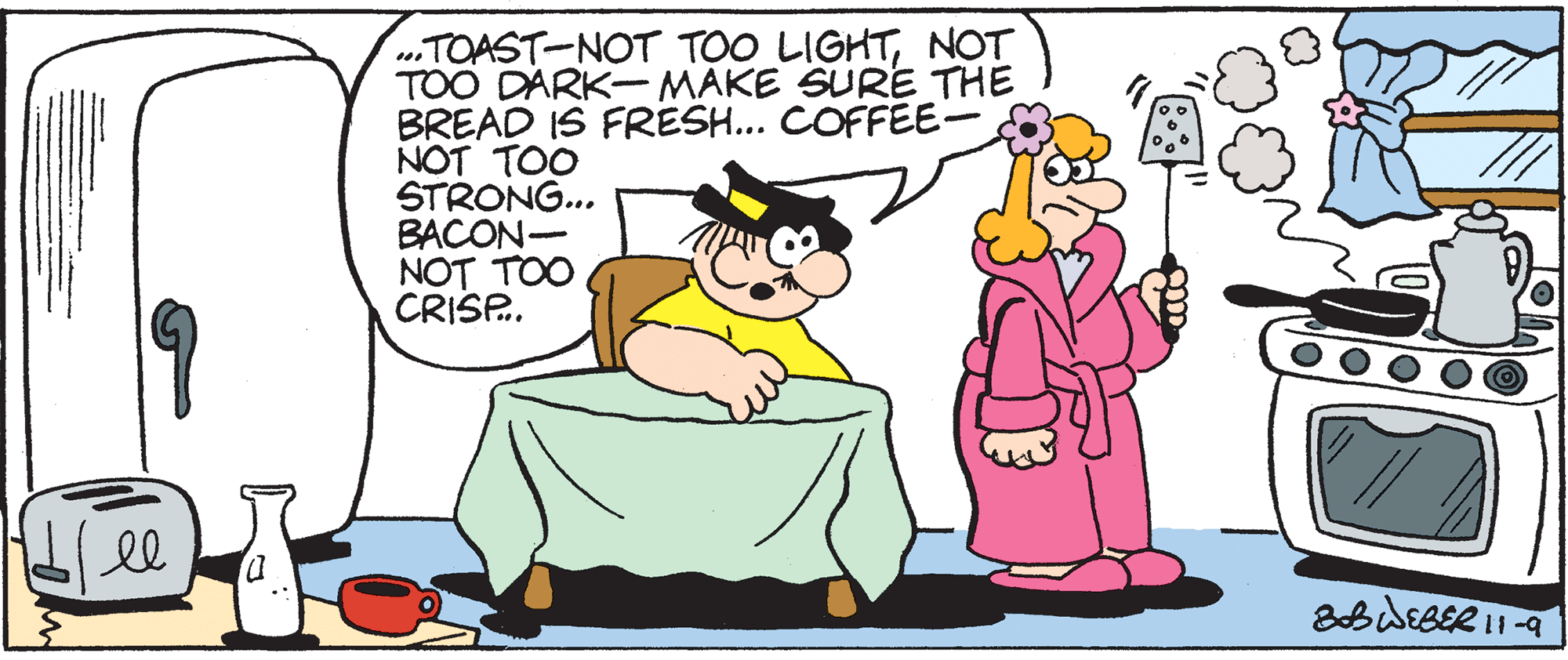 Organism OCR: ..TOAST-NOT TOO LIGHTNOT TOO DARK- MAKE SURE THE BREAD IS FRESH... COFFEE- NOT TOO STRONG... BACON- NOT TOO CRISP. el ..TOAST-NOT TOO LIGHTNOT TOO DARK- MAKE SURE THE BREAD IS FRESH... COFFEE- NOT TOO STRONG... BACON- NOT TOO CRISP. el