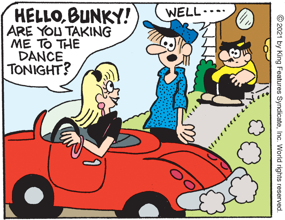 Motor vehicle OCR: HELLOBUNKY! ARE YOU TAKING ME TO THE DANCE TONIGHT? WELL.... © 2021 by King Features SyndicateInc. World rights reserved HELLOBUNKY! ARE YOU TAKING ME TO THE DANCE TONIGHT? WELL.... © 2021 by King Features SyndicateInc. World rights reserved
