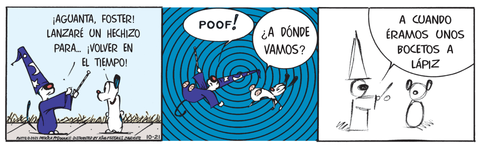Fictional character OCR: ¡AGUANTAFOSTER! LANZARÉ UN HECHIZO PARA. ¡VOLVER EN EL TIEMPO! POOF! A CUANDO ÉRAMOS UNOS ¿A DÓNDE VAMOS? BOCETOS A LÁPIZ nUTT2021 PTekpol-DISZveTED EY KG FETURES ORTE 10-21 ¡AGUANTAFOSTER! LANZARÉ UN HECHIZO PARA. ¡VOLVER EN EL TIEMPO! POOF! A CUANDO ÉRAMOS UNOS ¿A DÓNDE VAMOS? BOCETOS A LÁPIZ nUTT2021 PTekpol-DISZveTED EY KG FETURES ORTE 10-21