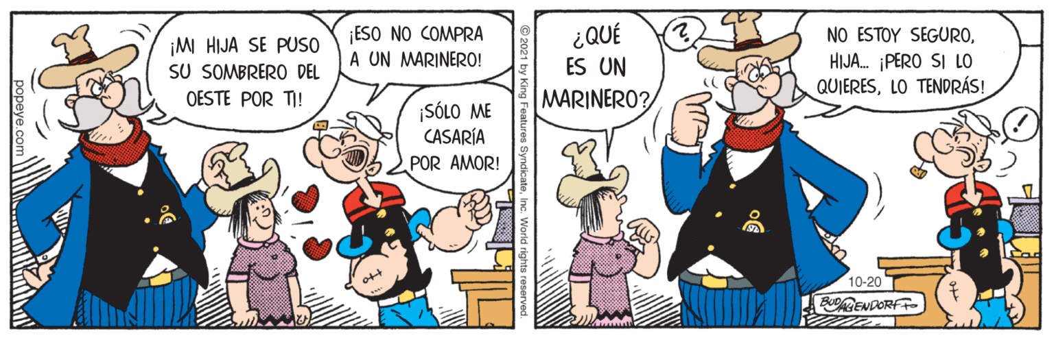 Humour OCR: ¡ESO NO COMPRA A UN MARINERO! I0? ES UN NO ESTOY SEGURO¡M HIJA SE PUSO SU SOMBRERO DEL OESTE POR TI! HIJA. PERO SI LO QUIERESLO TENDRÁS! MARINERO? ¡SÓLO ME CASARÍA POR AMOR! 10-20 BODRENDORFT ¡ESO NO COMPRA A UN MARINERO! I0? ES UN NO ESTOY SEGURO¡M HIJA SE PUSO SU SOMBRERO DEL OESTE POR TI! HIJA. PERO SI LO QUIERESLO TENDRÁS! MARINERO? ¡SÓLO ME CASARÍA POR AMOR! 10-20 BODRENDORFT