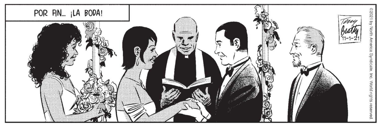 Monochrome OCR: POR AN. ¡LA BODA! Tery 11-1-21 C2021 by North America SyndicateInc. World rights reserved POR AN. ¡LA BODA! Tery 11-1-21 C2021 by North America SyndicateInc. World rights reserved