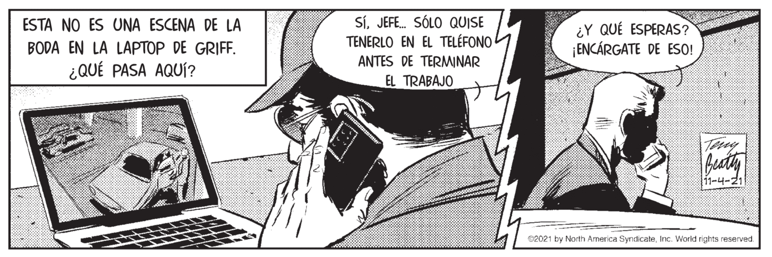 Laptop OCR: SíJEFE. SÓLO QUISE TENERLO EN EL TELÉFONO ESTA NO ES UNA ESCENA DE LA ¿Y QUÉ ESPERAS? ¡ENCÁRGATE DE ESO! BODA EN LA LAPTOP DE GRIFF. ANTES DE TERMINAR ¿QUÉ PASA AQUÍ? EL TRABAJO 11-4-21 ©2021 by North America SyndicateInc. World rights reserved. SíJEFE. SÓLO QUISE TENERLO EN EL TELÉFONO ESTA NO ES UNA ESCENA DE LA ¿Y QUÉ ESPERAS? ¡ENCÁRGATE DE ESO! BODA EN LA LAPTOP DE GRIFF. ANTES DE TERMINAR ¿QUÉ PASA AQUÍ? EL TRABAJO 11-4-21 ©2021 by North America SyndicateInc. World rights reserved.