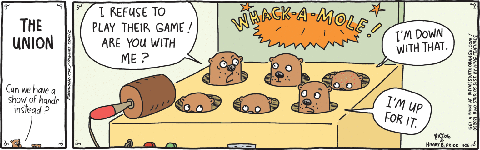 Screenshot OCR: WHACK-A-MOLE ! ACK-A-MOLA THE UNION I REFUSE TO PLAY THEIR GAME ! ARE YOU WITH ME ? I'M DOWN WITH THAT. Can we have show of hands instead ? I'M UP FOR IT. Piccolo HILARY B. PRICE 26 d WHACK-A-MOLE ! ACK-A-MOLA THE UNION I REFUSE TO PLAY THEIR GAME ! ARE YOU WITH ME ? I'M DOWN WITH THAT. Can we have show of hands instead ? I'M UP FOR IT. Piccolo HILARY B. PRICE 26 d