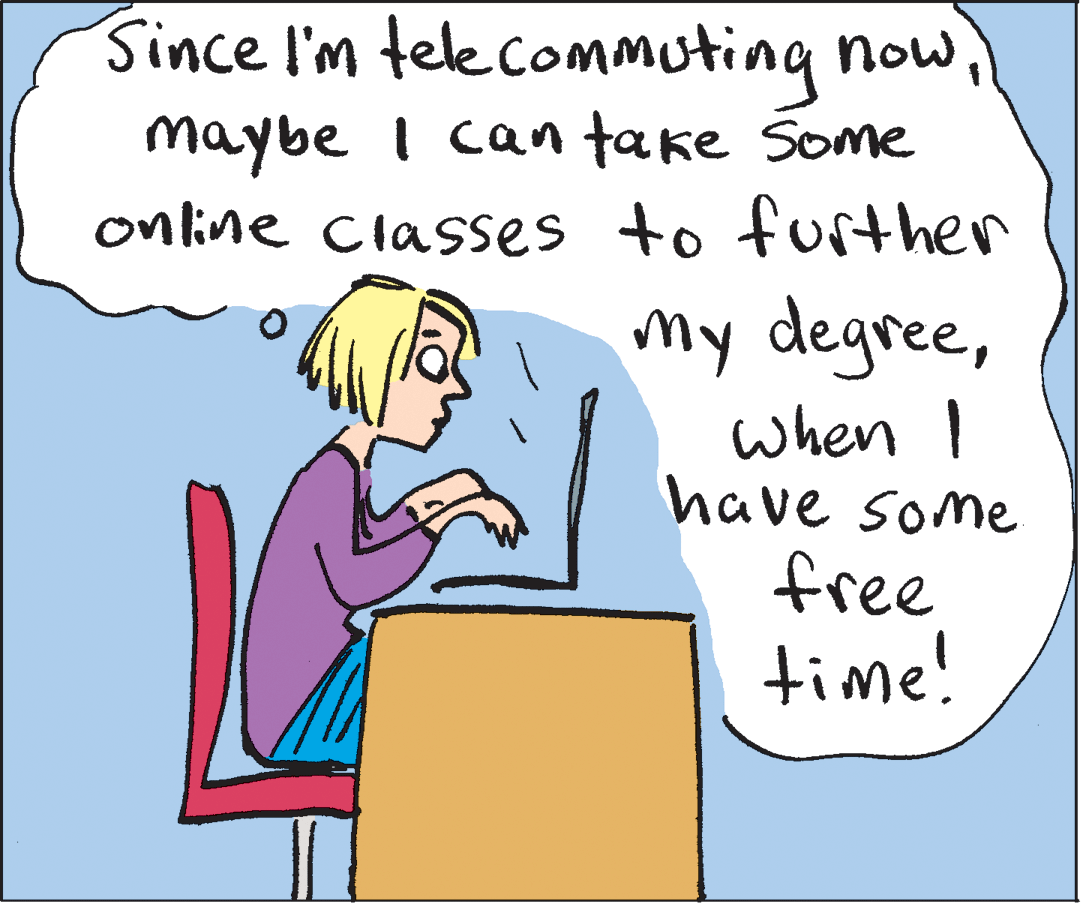 Rectangle OCR: Since I'm telecommuting nowmaybe i can take Some online Classes to further my degreewhen I have some free time! Since I'm telecommuting nowmaybe i can take Some online Classes to further my degreewhen I have some free time!