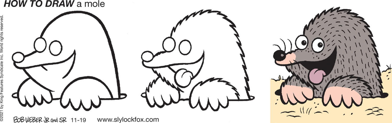 Happy OCR: HOW TO DRAW a mole BOB WEBER JR and SR 11-19 www.slylockfox.com HOW TO DRAW a mole BOB WEBER JR and SR 11-19 www.slylockfox.com