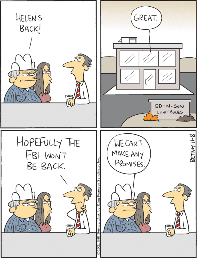 Sharing OCR: HELEN'S BACK! HOPEFULLY THE FBI WONT BE BACK. WECANT MAKE ANY PROMISES. GREAT. ED -N- SON LIGHT BULBS 8-11 AM HELEN'S BACK! HOPEFULLY THE FBI WONT BE BACK. WECANT MAKE ANY PROMISES. GREAT. ED -N- SON LIGHT BULBS 8-11 AM
