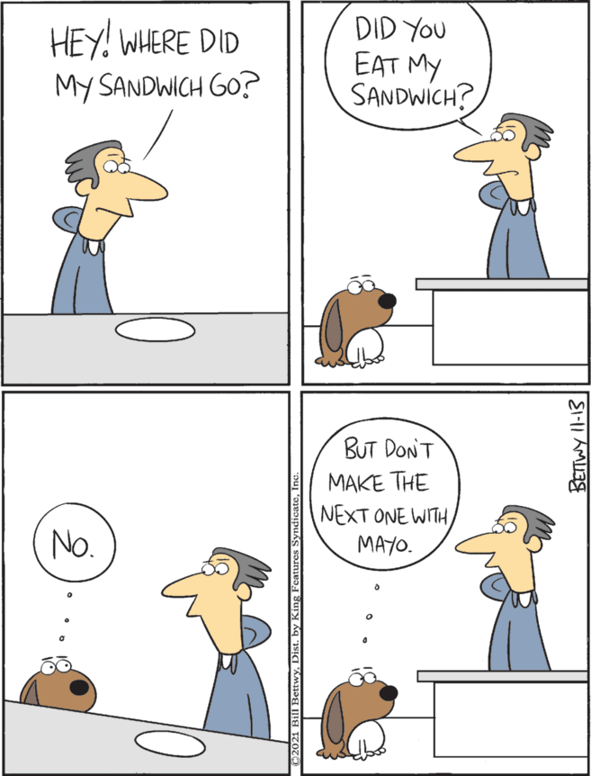 Parallel OCR: DID YOU EAT MY SANDWICH? HEY! WHERE DID BUT DON'T MY SANDWICH GO? MAKE THE NEXT ONE WITHNo. MAYO. BETWY II-13 DID YOU EAT MY SANDWICH? HEY! WHERE DID BUT DON'T MY SANDWICH GO? MAKE THE NEXT ONE WITHNo. MAYO. BETWY II-13