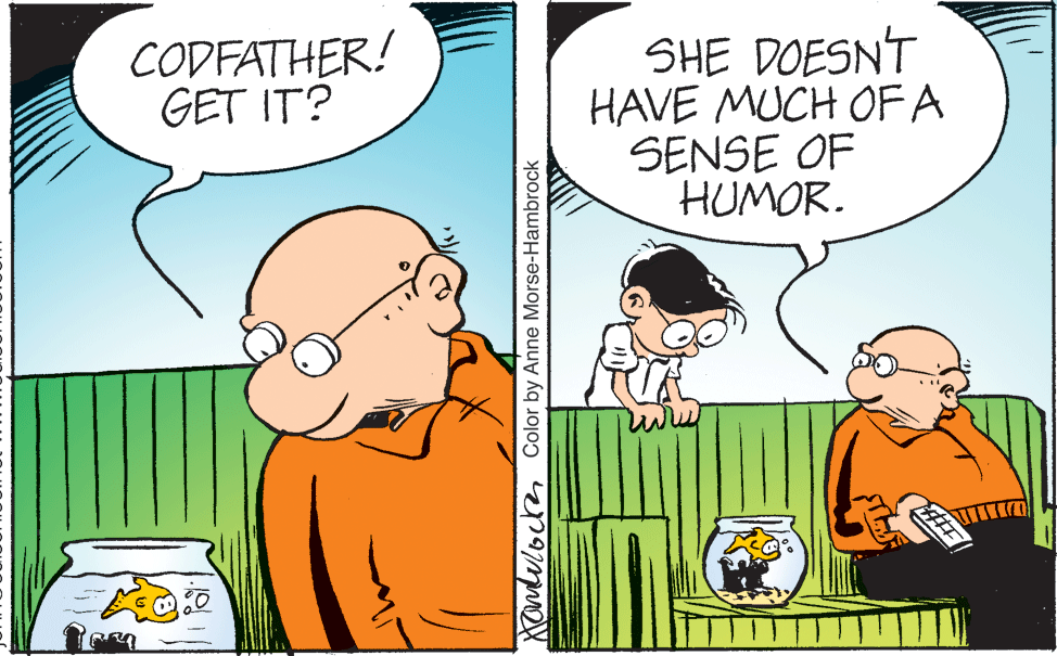 Interaction OCR: CODFATHER! GET IT? SHE DOESN'T HAVE MUCH OFA SENSE OF HUMOR. Xomlulocte Color by Anne Morse-Hambrock CODFATHER! GET IT? SHE DOESN'T HAVE MUCH OFA SENSE OF HUMOR. Xomlulocte Color by Anne Morse-Hambrock