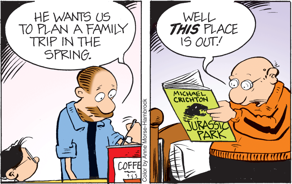 Interaction OCR: HE WANTS US TO PLAN A FAMILY TRIP IN THE SPRING. WELL THIS PLACE IS OUT! MICHAEL CRICHTON JURASSTC PARK COFFE 155 Color by Anne' Morse-Hambrock HE WANTS US TO PLAN A FAMILY TRIP IN THE SPRING. WELL THIS PLACE IS OUT! MICHAEL CRICHTON JURASSTC PARK COFFE 155 Color by Anne' Morse-Hambrock