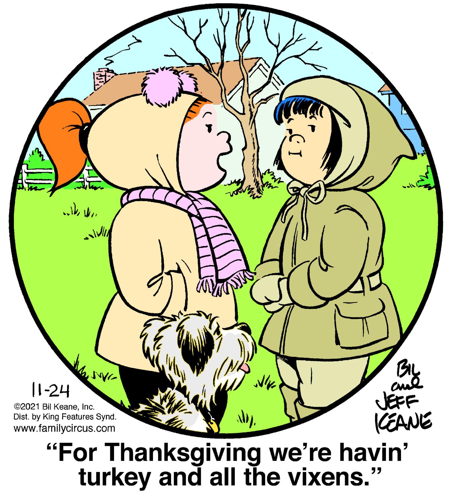 Gesture OCR: ? By JEFF CEANE |1-24 ©2021 Bil KeaneInc. Dist. by King Features Synd. www.familycircus.com "For Thanksgiving we're havin' turkey and all the vixens." ? By JEFF CEANE |1-24 ©2021 Bil KeaneInc. Dist. by King Features Synd. www.familycircus.com "For Thanksgiving we're havin' turkey and all the vixens."