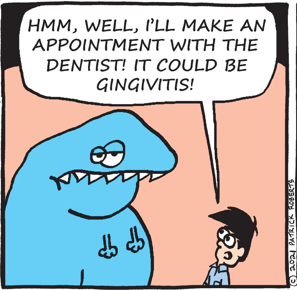 Font OCR: HMMI'LL MAKE AN APPOINTMENT WITH THE DENTIST! IT COULD BE GINGIVITIS! caoal PATRICK ROBERTS HMMI'LL MAKE AN APPOINTMENT WITH THE DENTIST! IT COULD BE GINGIVITIS! caoal PATRICK ROBERTS