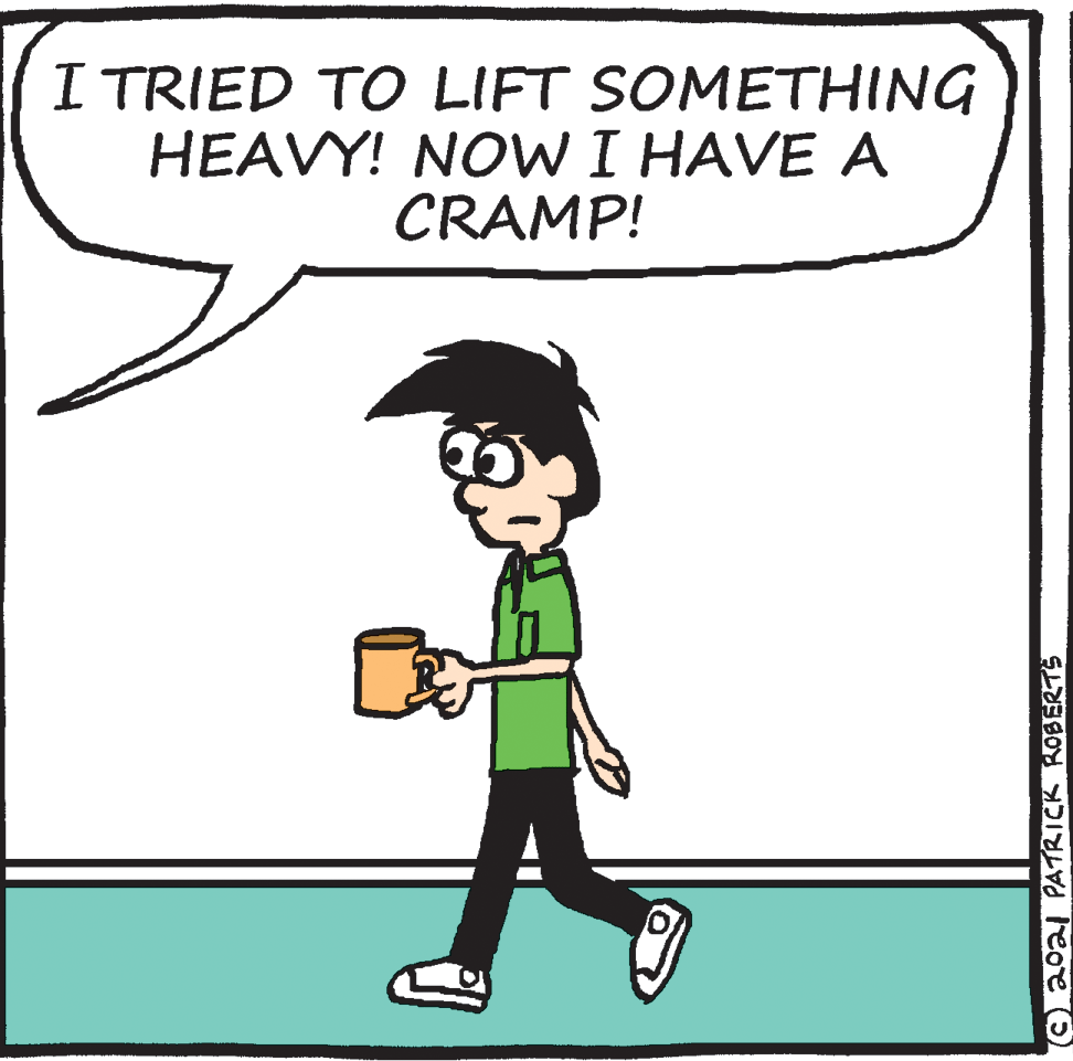 Drawing OCR: I TRIED TO LIFT SOMETHING HEAVY! NOW I HAVE A CRAMP! coal PATRICK ROBER75 I TRIED TO LIFT SOMETHING HEAVY! NOW I HAVE A CRAMP! coal PATRICK ROBER75