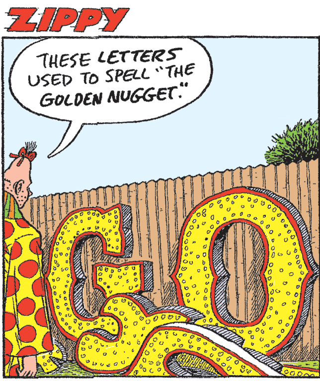 Circle OCR: ZIPPY THESE LETTERS USED TO SPELL "THE GOLDEN NUGGET." CO ZIPPY THESE LETTERS USED TO SPELL "THE GOLDEN NUGGET." CO