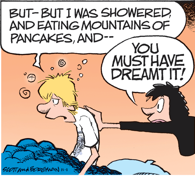 Happy OCR: BUT-BUT I WAS SHOWEREDAND EATING MOUNTAINS OF PANCAKESAND-- YOU MUST HAVE DREAMT IT! siOTTand BORGNAN I1. BUT-BUT I WAS SHOWEREDAND EATING MOUNTAINS OF PANCAKESAND-- YOU MUST HAVE DREAMT IT! siOTTand BORGNAN I1.