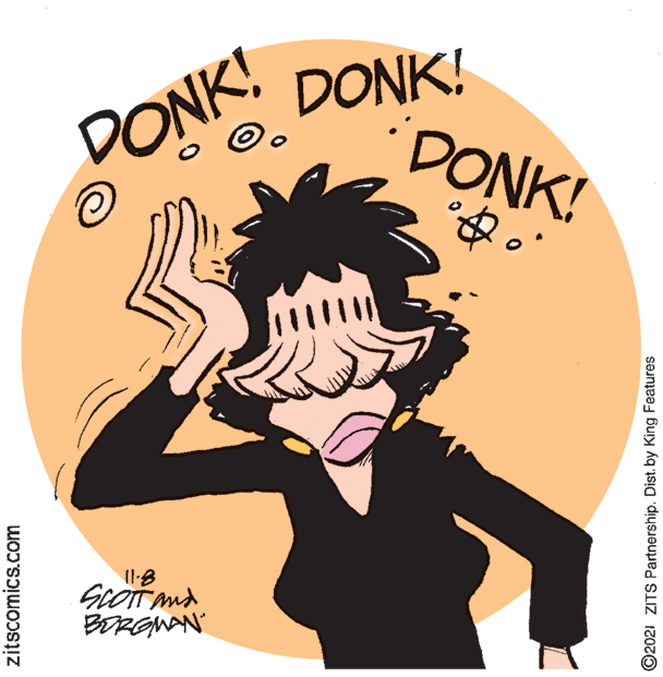 Gesture OCR: DONK! DONK! DONK! BERGNAN zitscomics.com ©2021 ZITS Partnership. Dist. by King Features DONK! DONK! DONK! BERGNAN zitscomics.com ©2021 ZITS Partnership. Dist. by King Features