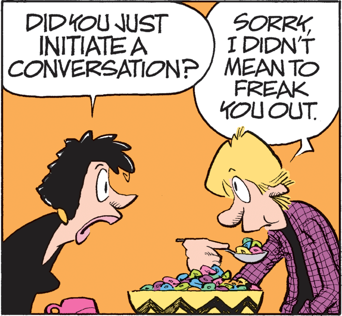 Art OCR: SORRKI DIDN'T CONVERSATION?/ MEAN TO FREAK YOU OUT. DIDYOU JUST INITIATE A SORRKI DIDN'T CONVERSATION?/ MEAN TO FREAK YOU OUT. DIDYOU JUST INITIATE A