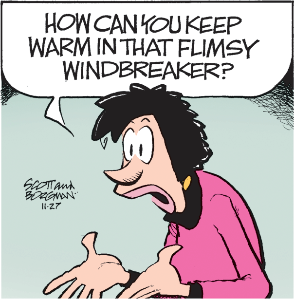 Jaw OCR: HOW CAN YOU KEEP WARM IN THAT FLIMSY WINDBREAKER? I1-27 HOW CAN YOU KEEP WARM IN THAT FLIMSY WINDBREAKER? I1-27
