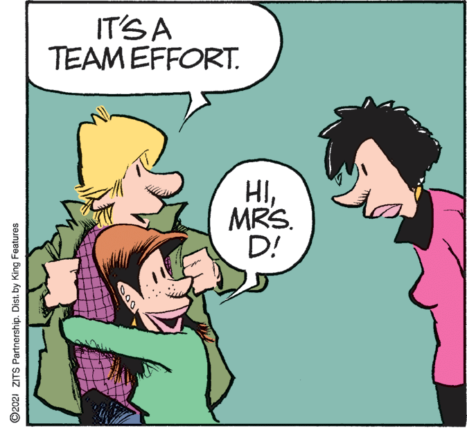 Gesture OCR: IT'S A TEAM EFFORT. HIMRS. D! ©2021 ZITS Partnership. Distby King Features IT'S A TEAM EFFORT. HIMRS. D! ©2021 ZITS Partnership. Distby King Features