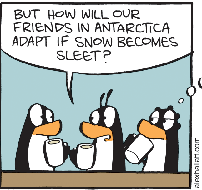 Adaptation OCR: BUT HOW WILL OUR FRIENDS IN ANTARCTICA ADAPT IF SNOW BECOMES SLEET? alexhallatt.com BUT HOW WILL OUR FRIENDS IN ANTARCTICA ADAPT IF SNOW BECOMES SLEET? alexhallatt.com