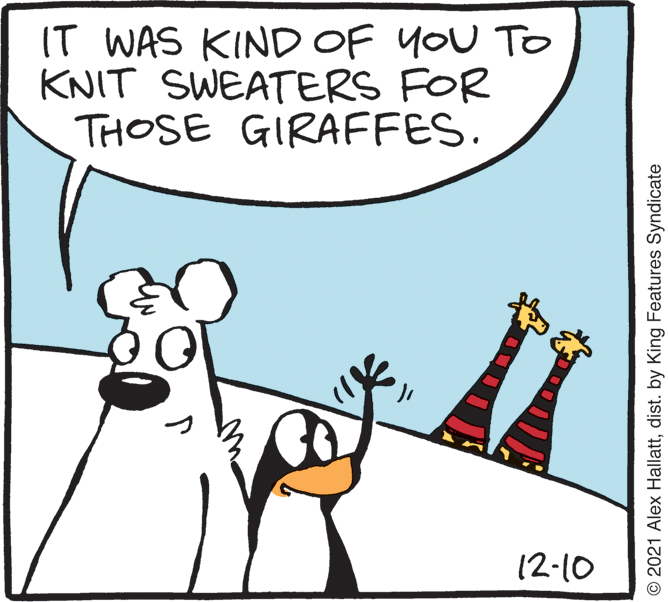 Gesture OCR: IT WAS KIND OF YoU TO KNIT SWEATERS FOR THOSE GIRAFFES. 12-10 © 2021 Alex Hallattdist. by King Features Syndicate IT WAS KIND OF YoU TO KNIT SWEATERS FOR THOSE GIRAFFES. 12-10 © 2021 Alex Hallattdist. by King Features Syndicate