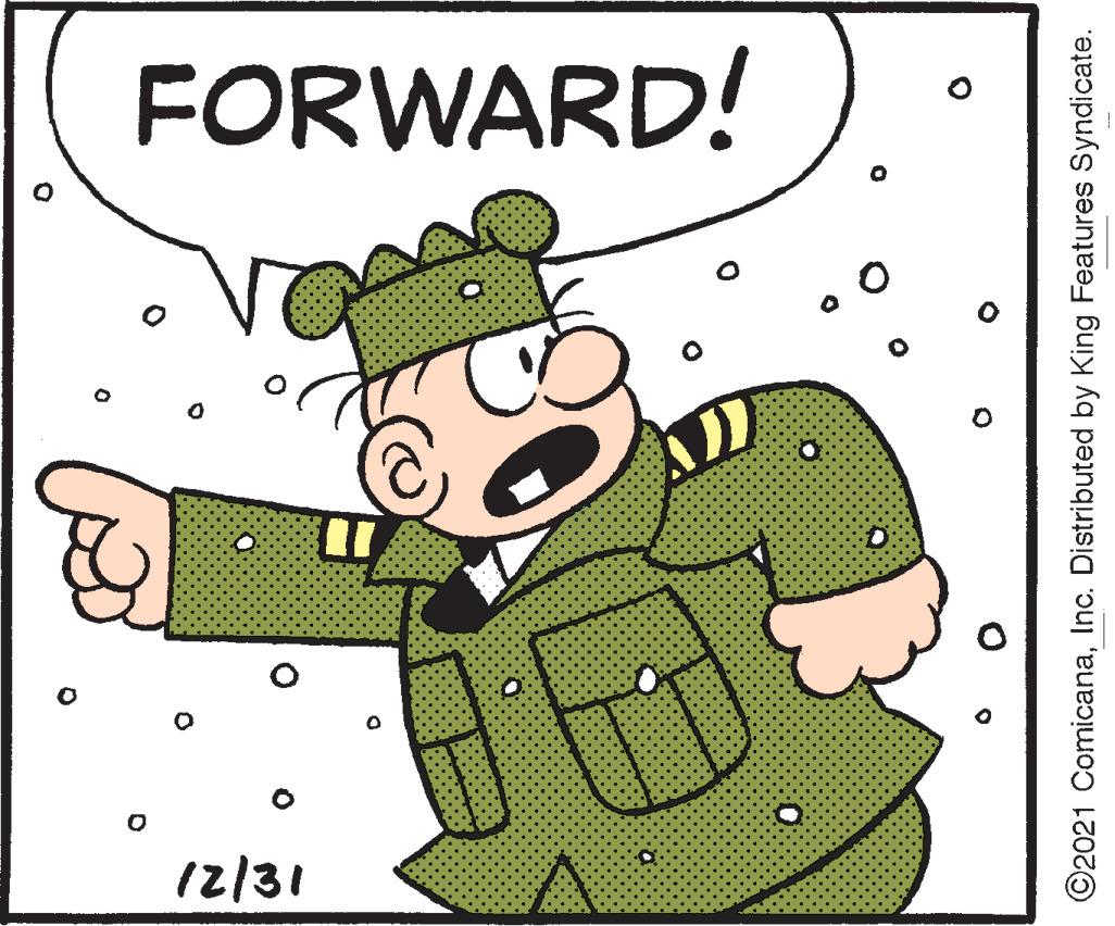 Event OCR: FORWARD! 12/31 ©2021 ComicanaInc. Distributed by King Features Syndicate. FORWARD! 12/31 ©2021 ComicanaInc. Distributed by King Features Syndicate.