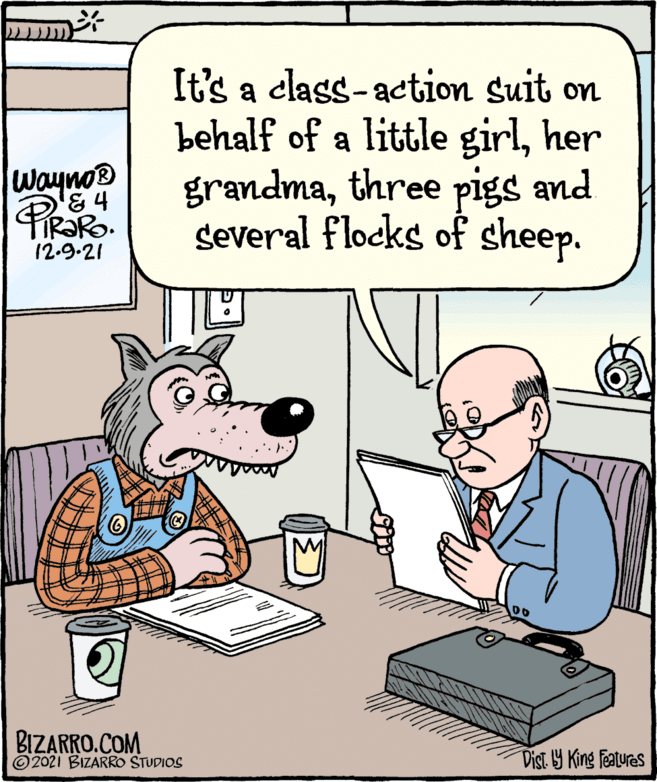 Illustration OCR: It's a class-action suit on behalf of a little girlher grandmathree pigs and several flocks of sheep. Wayno® PiRaRo. 12.9-21 BIZARRO.COM © 2021 BIZARRO STUDIOS Dist y King featuras It's a class-action suit on behalf of a little girlher grandmathree pigs and several flocks of sheep. Wayno® PiRaRo. 12.9-21 BIZARRO.COM © 2021 BIZARRO STUDIOS Dist y King featuras