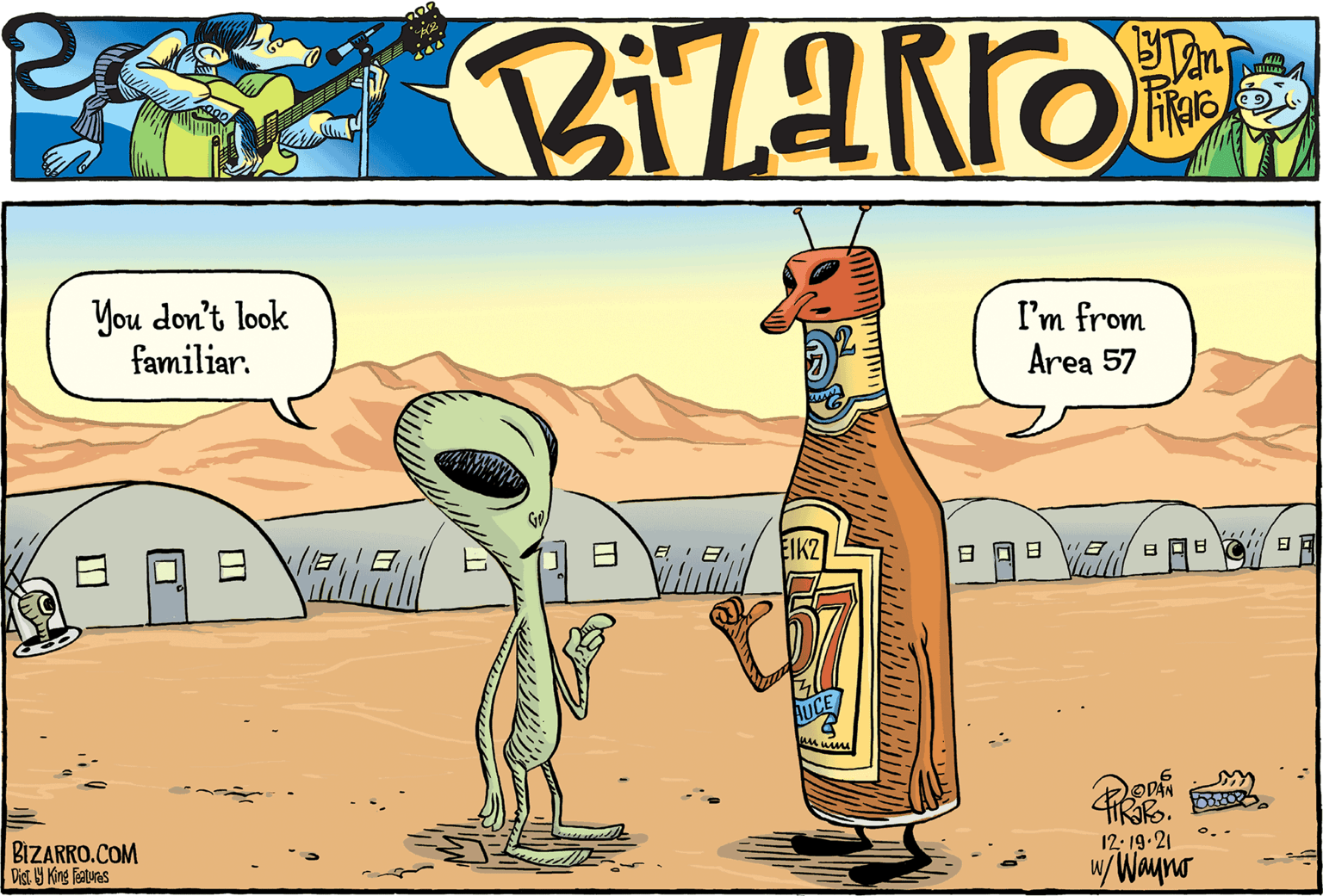 Glass bottle OCR: You don't look familiar. I'm from Area 57 EIKZ ?? Ae ? 12: 19-21 BIZARRO.COM Dist. 9 King Fsaturas w/Wayno You don't look familiar. I'm from Area 57 EIKZ ? ? Ae ? 12: 19-21 BIZARRO.COM Dist. 9 King Fsaturas w/Wayno