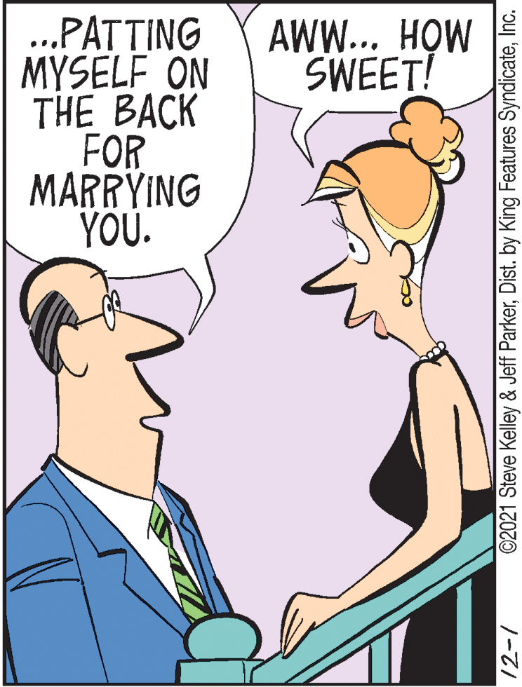 Organism OCR: .PATTING MYSELF ON THE BACK FOR MARRYING YOU. AWW... HOW SWEET! ©2021 Steve Kelley & Jeff ParkerInc. .PATTING MYSELF ON THE BACK FOR MARRYING YOU. AWW... HOW SWEET! ©2021 Steve Kelley & Jeff ParkerDist. by King Features Syndicate