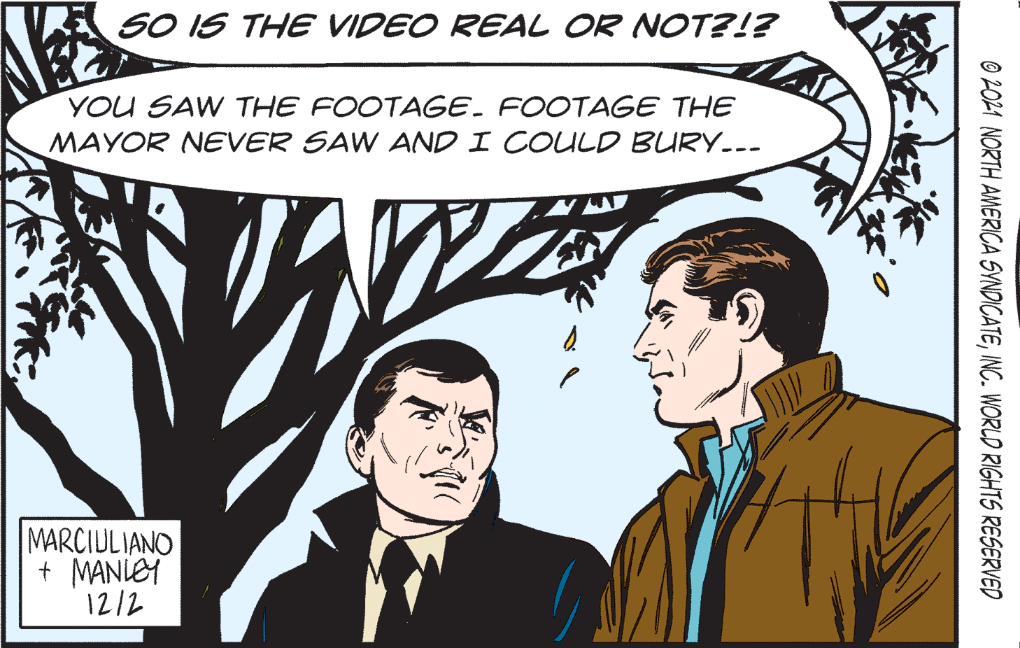 Font OCR: SO IS THE VIDEO REAL OR NOT?!? YOU SAW THE FOOTAGE. FOOTAGE THE MAYOR NEVER SAW AND I COULD BURY..-- MARCIULIANO + MANIEY 1212 © 2021 NORTH AMERICA SVNDICATEINC. WORLD RIGHTS RESERVED SO IS THE VIDEO REAL OR NOT?!? YOU SAW THE FOOTAGE. FOOTAGE THE MAYOR NEVER SAW AND I COULD BURY..-- MARCIULIANO + MANIEY 1212 © 2021 NORTH AMERICA SVNDICATEINC. WORLD RIGHTS RESERVED