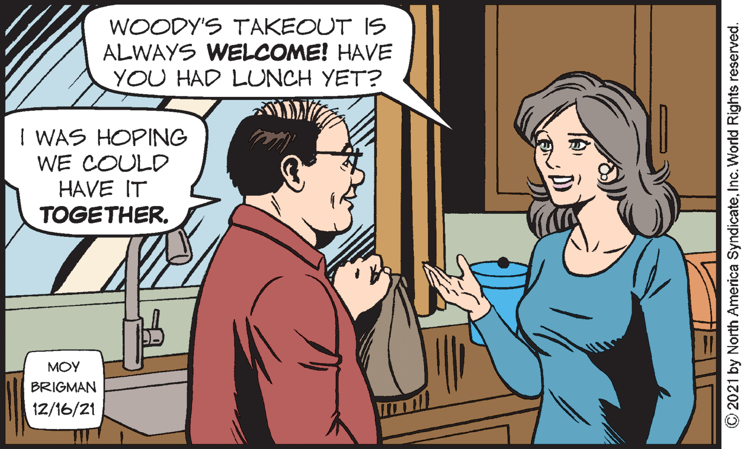 Gesture OCR: WOODY'S TAKEOUT IS ALWAYS WELCOME! HAVE YOU HAD LUNCH YET? I WAS HOPING WE COULD HAVE IT TOGETHER. MOY BRIGMAN 12/16/21 O2021 by North America SyndicateInc. World Rights reserved. WOODY'S TAKEOUT IS ALWAYS WELCOME! HAVE YOU HAD LUNCH YET? I WAS HOPING WE COULD HAVE IT TOGETHER. MOY BRIGMAN 12/16/21 O2021 by North America SyndicateInc. World Rights reserved.