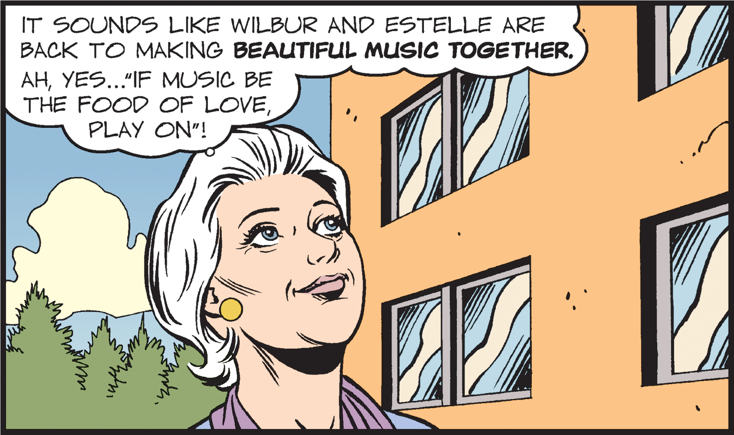 Line OCR: IT SOUNDS LIKE WILBUR AND ESTELLE ARE BACK TO MAKING BEAUTIFUL MUSIC TOGETHER. AHYES..."IF MUSIC BE THE FOOD OF LOVEPLAY ON"! IT SOUNDS LIKE WILBUR AND ESTELLE ARE BACK TO MAKING BEAUTIFUL MUSIC TOGETHER. AHYES..."IF MUSIC BE THE FOOD OF LOVEPLAY ON"!