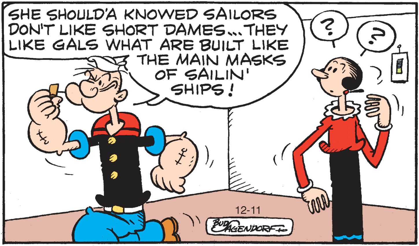 Mammal OCR: SHE SHOULD'A KNOWED SAILORS DON'T LIKE SHORT DAMES... THEY LIKE GALS WHAT ARE BUILT LIKE THE MAIN MASKS OF SAILIN' SHIPS! 12-11 ENDORF SHE SHOULD'A KNOWED SAILORS DON'T LIKE SHORT DAMES... THEY LIKE GALS WHAT ARE BUILT LIKE THE MAIN MASKS OF SAILIN' SHIPS! 12-11 ENDORF
