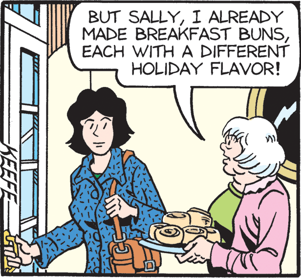 Gesture OCR: BUT SALLYI ALREADY MADE BREAKFAST BUNSEACH WITH A DIFFERENT HOLIDAY FLAVOR! KEEFE BUT SALLYI ALREADY MADE BREAKFAST BUNSEACH WITH A DIFFERENT HOLIDAY FLAVOR! KEEFE