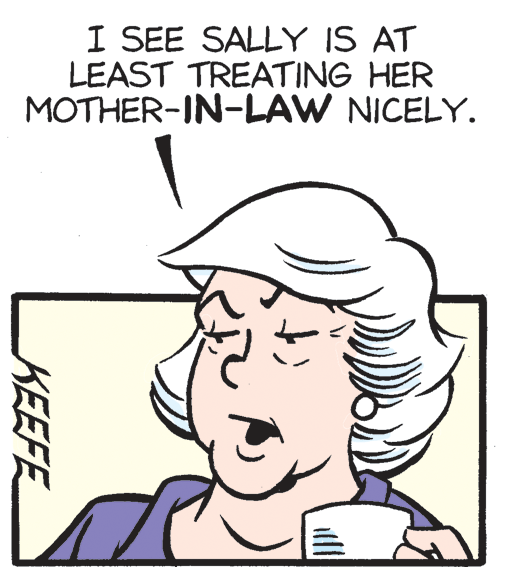 Cartoon OCR: I SEE SALLY IS AT LEAST TREATING HER MOTHER-IN-LAW NICELY. KEEFE I SEE SALLY IS AT LEAST TREATING HER MOTHER-IN-LAW NICELY. KEEFE