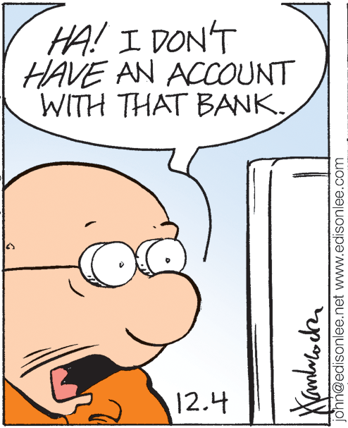 Font OCR: HA! I DON'T HAVE AN ACCOUNT WITH THAT BANK. 12.4 john@edisonlee.net www.edisonlee.com HA! I DON'T HAVE AN ACCOUNT WITH THAT BANK. 12.4 john@edisonlee.net www.edisonlee.com