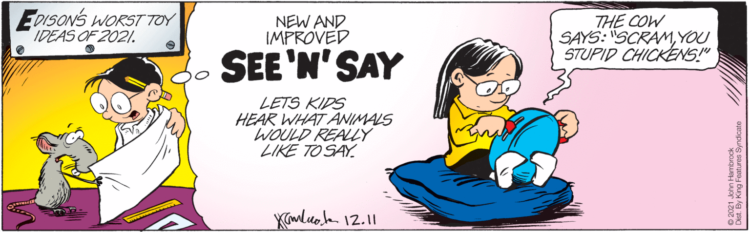 Illustration OCR: EDISONS WORST TOY IDEAS OF 2021. NEW AND IMPROVED THE COW SAYS: "SCRAMYOU STUPID CHICKENS" SEE'N' SAY LETS KIDS HEAR WHAT ANIMALS WOULD REALLY LIKE TO SAY. Klmluaan 12.11 EDISONS WORST TOY IDEAS OF 2021. NEW AND IMPROVED THE COW SAYS: "SCRAMYOU STUPID CHICKENS" SEE'N' SAY LETS KIDS HEAR WHAT ANIMALS WOULD REALLY LIKE TO SAY. Klmluaan 12.11