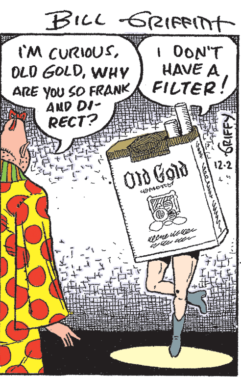 Design OCR: BILL GRIFnt IM CURIOUSWHY I OON'T HAVE A ARE YOU SO FRANK FILTER! AND DI- RECT? 12-2 GRIFFY BILL GRIFnt IM CURIOUSOLD GOLDWHY I OON'T HAVE A ARE YOU SO FRANK FILTER! AND DI- RECT? 12-2 GRIFFY