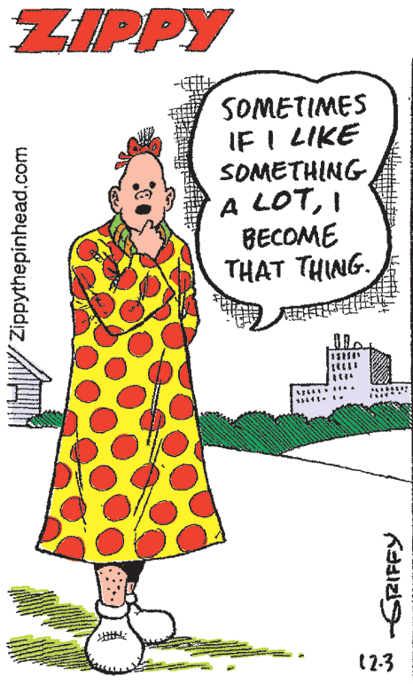 Font OCR: ZIPPY SOMETIMES IF I LIKE SOMETHING A LOTI BECOME THAT THING. (2-3 Zippythepinhead.com ZIPPY SOMETIMES IF I LIKE SOMETHING A LOTI BECOME THAT THING. (2-3 Zippythepinhead.com