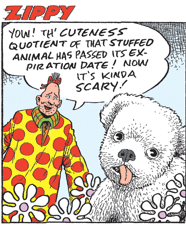Carnivore OCR: ZIPPY YOW! TH' CUTENESS QUOTIENT OF THAT STUFFED ANIMAL HAS PASSED ITS EX- PIRATION DATE! NOW IT'S KINDA SCARY! ZIPPY YOW! TH' CUTENESS QUOTIENT OF THAT STUFFED ANIMAL HAS PASSED ITS EX- PIRATION DATE! NOW IT'S KINDA SCARY!