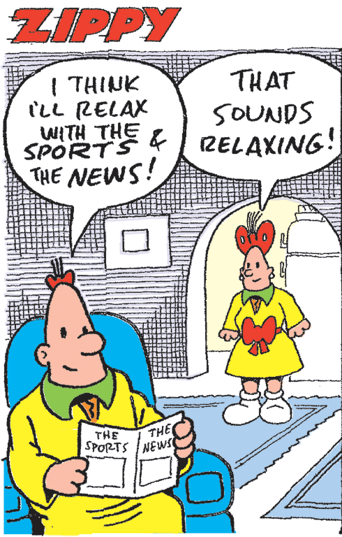 Mammal OCR: ZIPPY I THINK ILL RELAX WITH THE SPORTS THE NEWS! THAT SOUNDS &| RELAXING! THE THE SPORTS NEWS ZIPPY I THINK ILL RELAX WITH THE SPORTS THE NEWS! THAT SOUNDS &| RELAXING! THE THE SPORTS NEWS