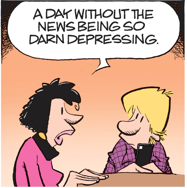 Organism OCR: A DAY WITHOUT THE NEWS BEING SO DARN DEPRESSING. A DAY WITHOUT THE NEWS BEING SO DARN DEPRESSING.