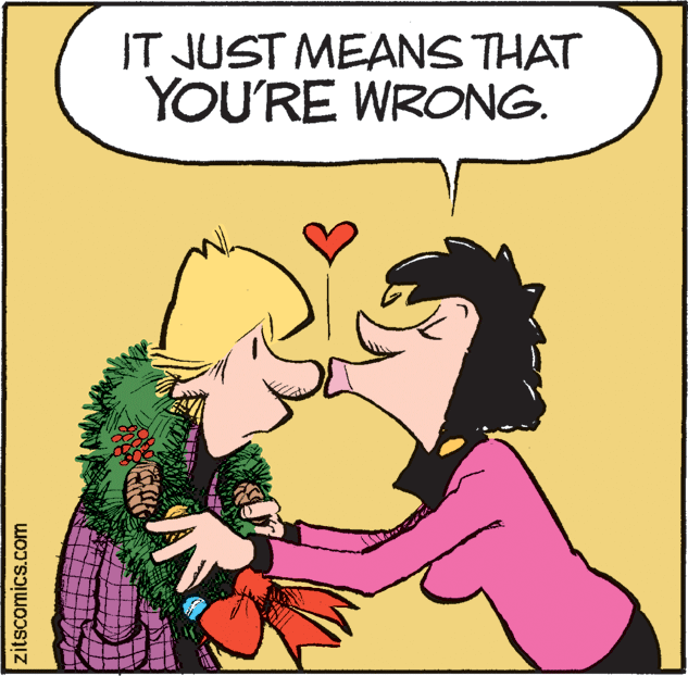 Yellow OCR: IT JUST MEANS THAT YOU'RE WRONG. zitscomics.com IT JUST MEANS THAT YOU'RE WRONG. zitscomics.com