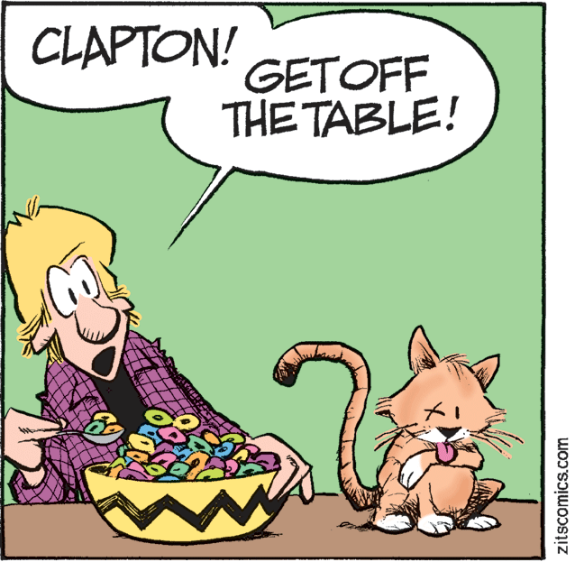 Art OCR: CLAPTON! GETOFF THE TABLE! zitscomics.com CLAPTON! GETOFF THE TABLE! zitscomics.com