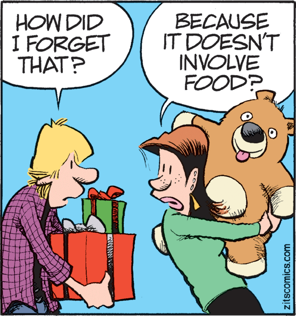 Happy OCR: HOW DID I FORGET THAT? BECAUSE IT DOESN'T INVOLVE FOOD? zitscomics.com HOW DID I FORGET THAT? BECAUSE IT DOESN'T INVOLVE FOOD? zitscomics.com