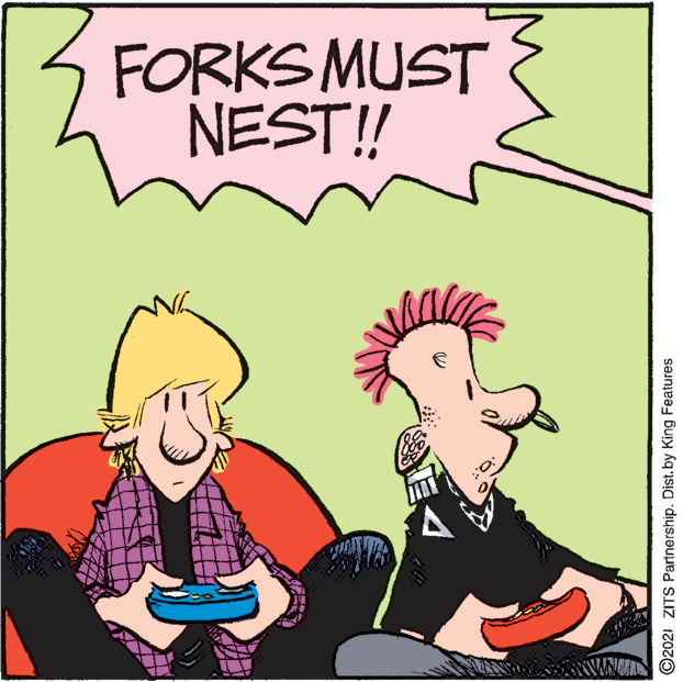 Interaction OCR: FORKS MUST NEST!! ©2021 ZITS Partnership. Distby King Features FORKS MUST NEST!! ©2021 ZITS Partnership. Distby King Features