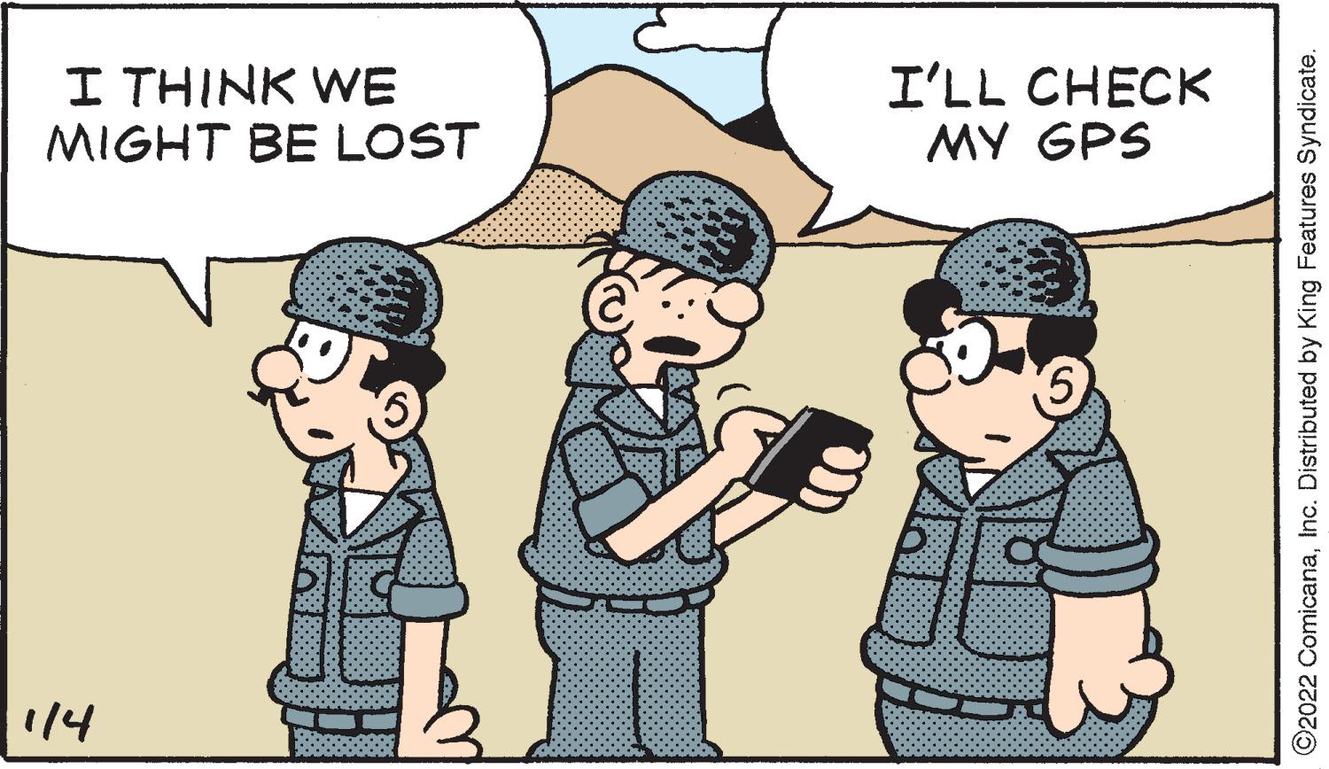 Mode of transport OCR: I THINK WE MIGHT BE LOST I'LL CHECK MY GPS (5) 114 C2022 ComicanaInc. Distributed by King Features Syndicate. I THINK WE MIGHT BE LOST I'LL CHECK MY GPS (5) 114 C2022 ComicanaInc. Distributed by King Features Syndicate.